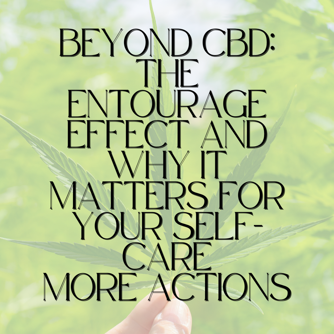 Beyond CBD: The Entourage Effect and Why It Matters for Your Self-Care