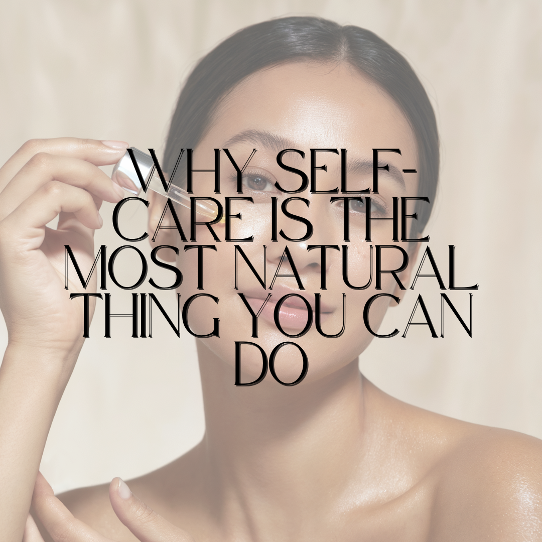 Why Self-Care Is the Most Natural Thing You Can Do