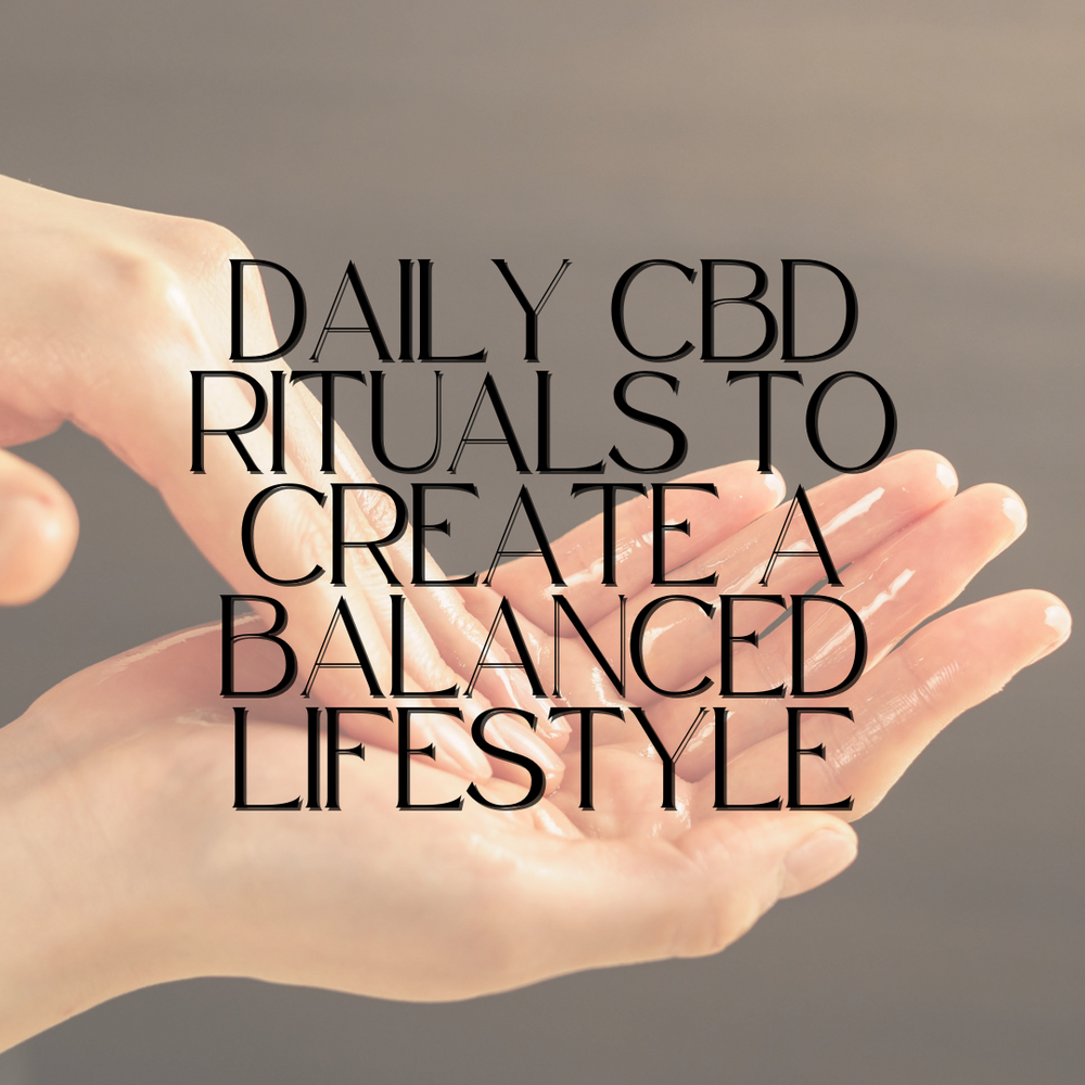 Daily CBD Rituals to Create a Balanced Lifestyle