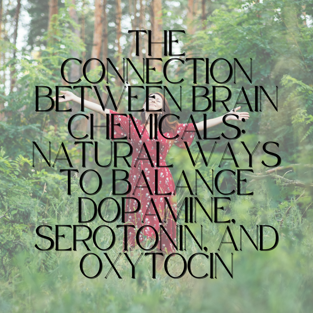 The Connection Between Brain Chemicals: Natural Ways to Balance Dopamine, Serotonin, and Oxytocin