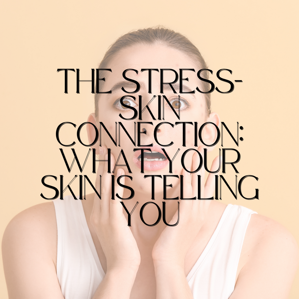 The Stress-Skin Connection: What Your Skin is Telling You